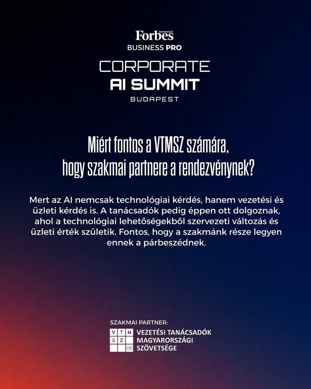 Forbes Business Pro × VTMSZ Corporate AI Summit Budapest — Miért fontos a VTMSZ számára, hogy szakmai partnere a rendezvénynek?